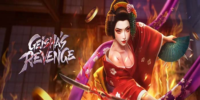 Panduan Lengkap Bermain Slot Geisha's Revenge Menang Besar