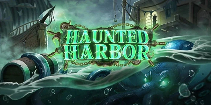Kunci Menaklukkan Jackpot Mistis di Slot Haunted Harbor