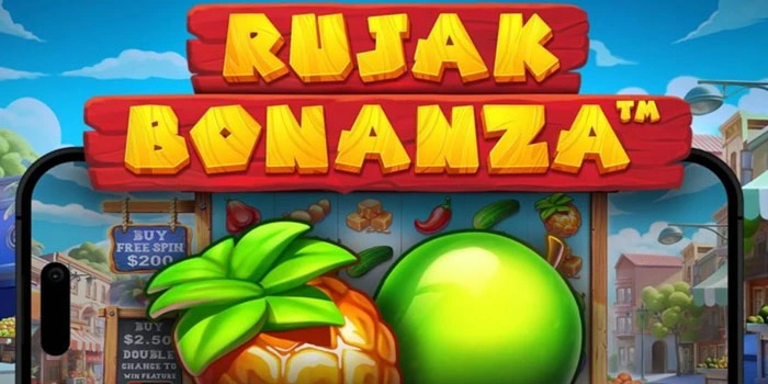 Slot Rujak Bonanza Dengan Peluang Menang Paling Tinggi